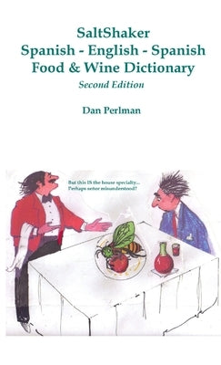 SaltShaker Spanish-English-Spanish Food & Wine Dictionary - Second Edition by Perlman, Dan