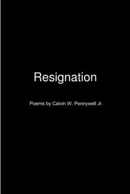 Resignation by Pennywell, Calvin, Jr.