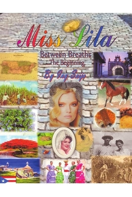 Miss Lila; Between Breaths ... The Beginning by Seijo, Ivy