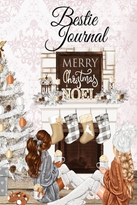 Bestie Journal: But I Think I Love Winter Most Of All...BFF Notebook Pages To Write In Shared Just Us Girls Memories, Conversations, OMG Moments, Sayi by Joy, Christiana