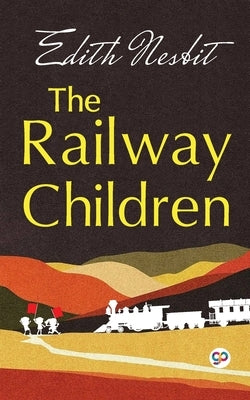 The Railway Children by Nesbit, E.