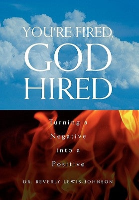 You're Fired, God Hired by Lewis-Johnson, Beverly