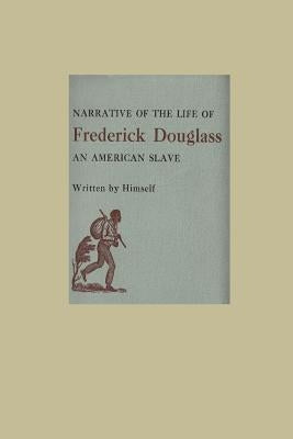 The Narrative of the Life of Frederick Douglass an American Slave by Douglass, Frederick