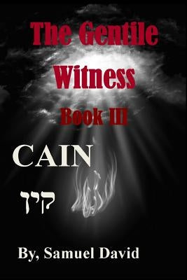The Gentile Witness Book III Cain: Cain by David, Samuel