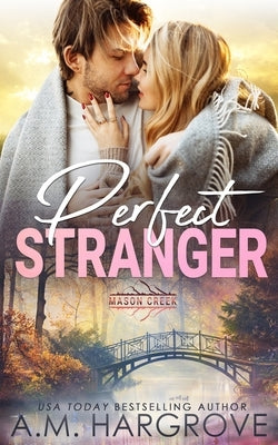 Perfect Stranger: Mason Creek #17 by Hargrove, A. M.