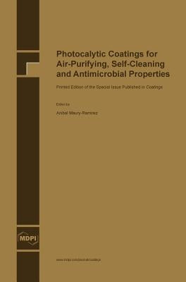 Photocalytic Coatings for Air-Purifying, Self-Cleaning and Antimicrobial Properties by Maury-Ramirez, Anibal