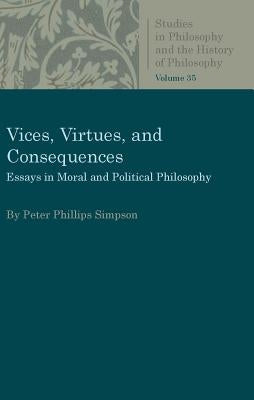Vices, Virtues, and Consequences by Simpson, Peter L. P.