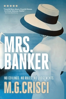 Mrs. Banker: No Ceilings. No Rules. No Judgements. by Crisci, M. G.