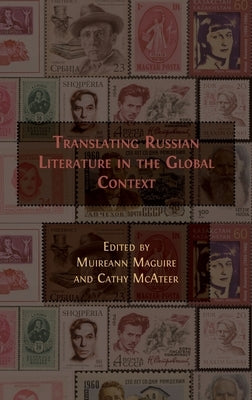 Translating Russian Literature in the Global Context by Maguire, Muireann