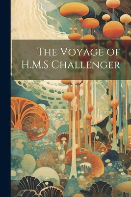 The Voyage of H.M.S Challenger by Anonymous