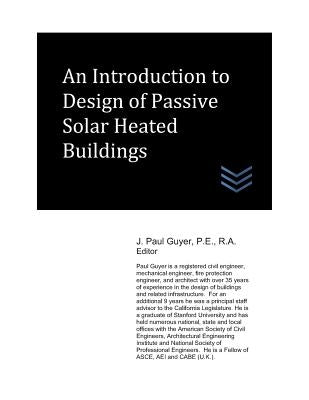 An Introduction to Design of Passive Solar Heated Buildings by Guyer, J. Paul