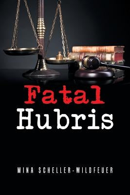 Fatal Hubris by Scheller-Wildfeuer, Mina