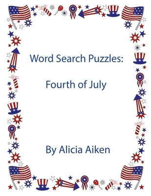 Word Search Puzzles: Fourth of July by Aiken, Alicia