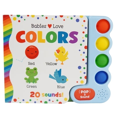 Babies Love Colors (Pop-A-Sound) by Galloway, Fhiona