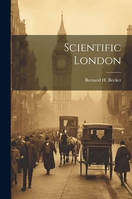 Scientific London by Becker, Bernard H.