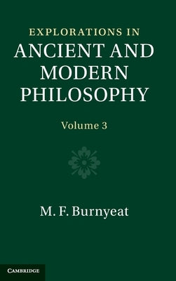 Explorations in Ancient and Modern Philosophy: Volume 3 by Burnyeat, Myles