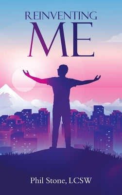 Reinventing Me by Stone Lcsw, Phil