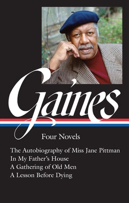 Ernest J. Gaines: Four Novels (Loa #383): The Autobiography of Miss Jane Pittman / In My Father's House / A Gathering of O LD Men / A Lesson Before Dy by Gaines, Ernest J.