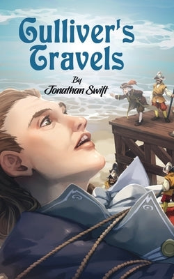 Gulliver's Travels: Adventures of Gulliver in the Lands of Lilliput by Jonathan Swift by Swift, Jonathan