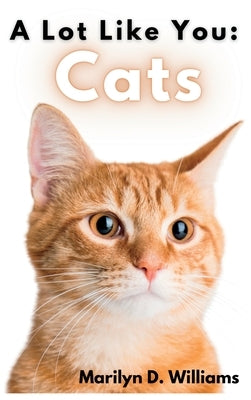 A Lot Like You: Cats by Williams, Marilyn D.