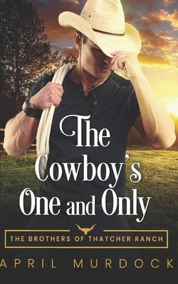 The Cowboy's One and Only by Murdock, April