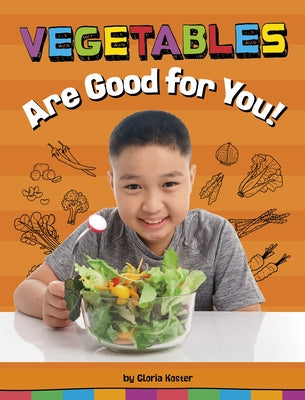 Vegetables Are Good for You! by Koster, Gloria