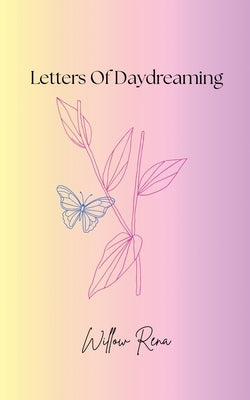 Letters To Daydreaming by Rena, Willow
