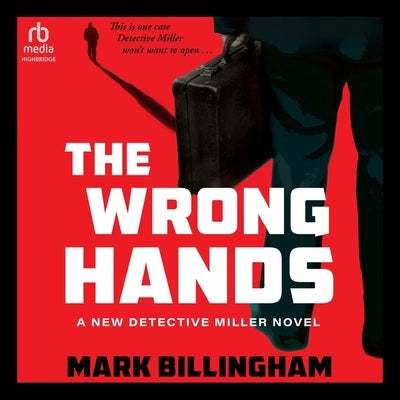 The Wrong Hands: A New Detective Miller Novel by Billingham, Mark