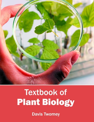 Textbook of Plant Biology by Twomey, Davis