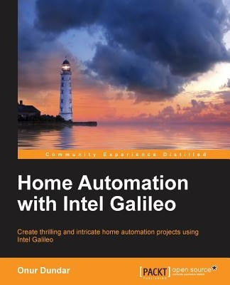 Home Automation with Intel Galileo by Dundar, Onur