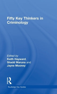 Fifty Key Thinkers in Criminology by Hayward, Keith