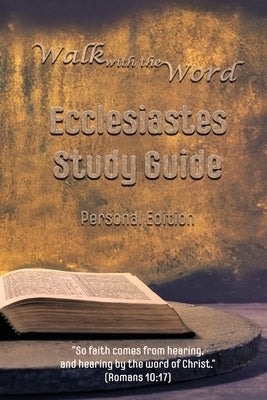 Walk with the Word Ecclesiastes Study Guide: Personal Edition by Isom, D. E.