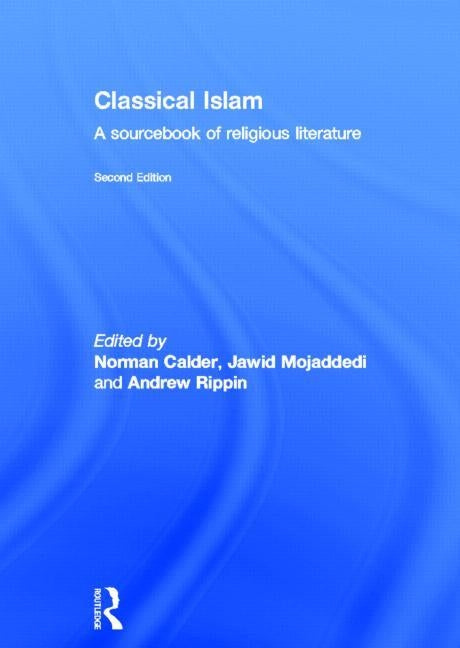 Classical Islam: A Sourcebook of Religious Literature by Calder, Norman