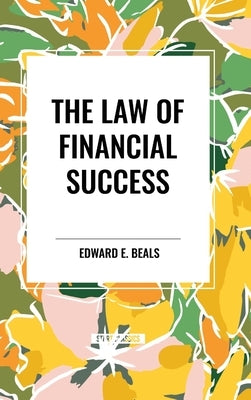 The Law of Financial Success by Beals, Edward E.