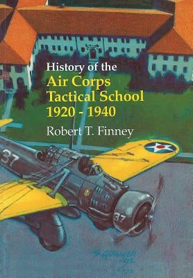 History of the Air Corps Tactical School 1920-1940 by Finney, Robert T.