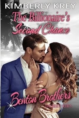 The Billionaire's Second Chance: Benton Billionaire Romance by Krey, Kimberly