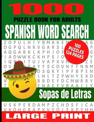 1000 Puzzle Book for Adults Spanish Word Search 100 Puzzles: Great Way to Improve Your Spanish Language Skills - Great Word Finds Puzzles with the Mos by Press, Juan Pedro