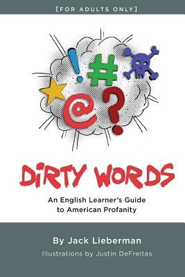 Dirty Words: An English Learner's Guide to American Profanity by DeFreitas, Justin