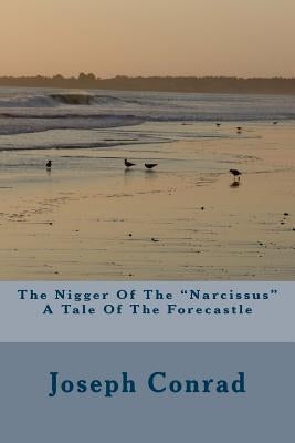 The Nigger Of The "Narcissus" A Tale Of The Forecastle by Conrad, Joseph