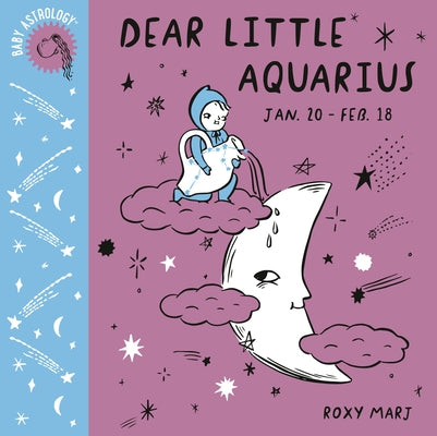 Baby Astrology: Dear Little Aquarius by Marj, Roxy