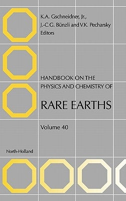 Handbook on the Physics and Chemistry of Rare Earths: Volume 40 by Gschneidner, Karl A.
