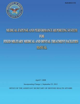 Medical Expense and Performance Reporting System for Fixed Military Medical and Dental Treatment Facilities Manual by Health Affairs, Assistant Secretary of D