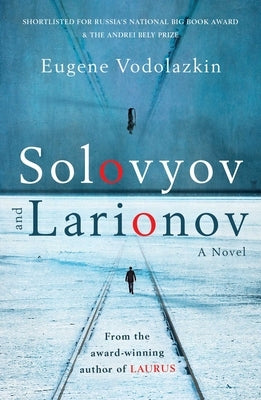Solovyov and Larionov: From the Award-Winning Author of Laurus by Vodolazkin, Eugene
