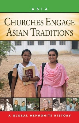 Churches Engage Asian Traditions: A Global Mennonite History by Lapp, John