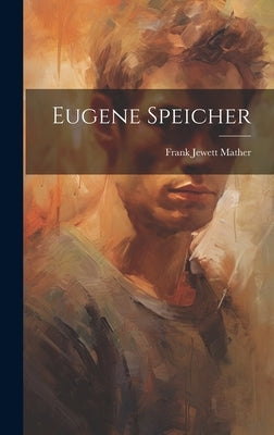 Eugene Speicher by Mather, Frank Jewett