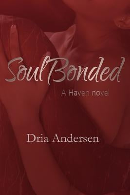 Soul Bonded: A Haven Novel by Andersen, Dria