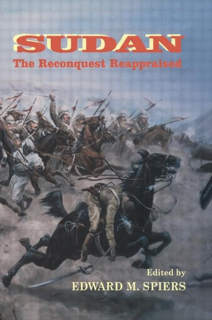 Sudan: The Reconquest Reappraised by Spiers, Edward M.