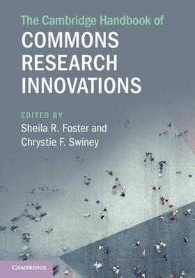 The Cambridge Handbook of Commons Research Innovations by Foster, Sheila R.