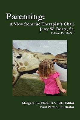 Parenting: A View from the Therapist's Chair by Beare, Jerry W., Sr.