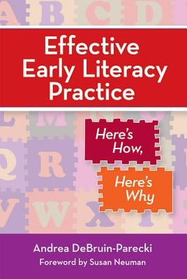 Effective Early Literacy Practice: Here's How, Here's Why by Debruin-Parecki, Andrea